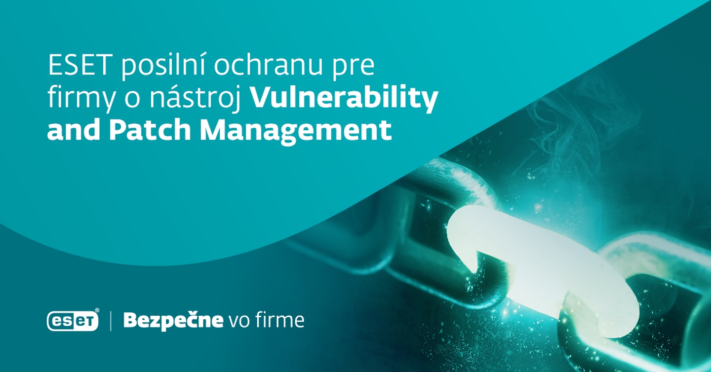 ESET pridáva do riešení pre firmy nástroj Vulnerability and Patch management na vyhľadávanie a opravu zraniteľností