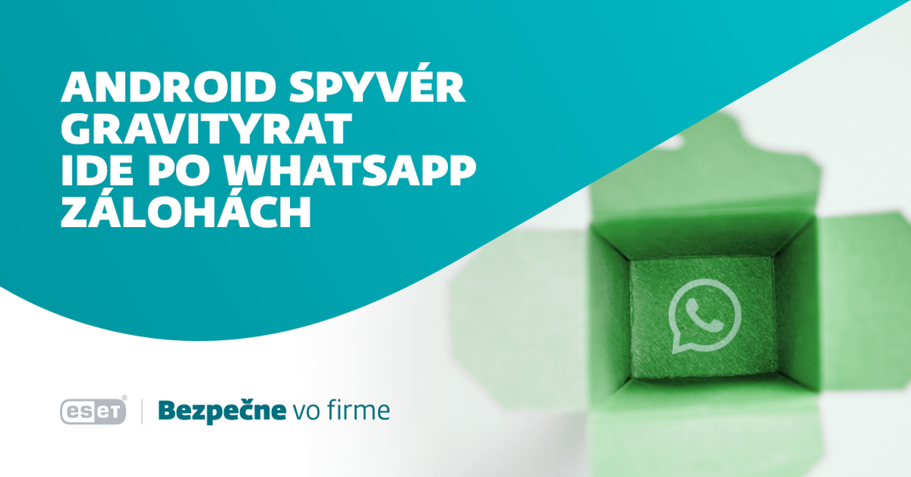 Hackeri sa zamerali na WhatsApp zálohy, použili na to Android spyvér
