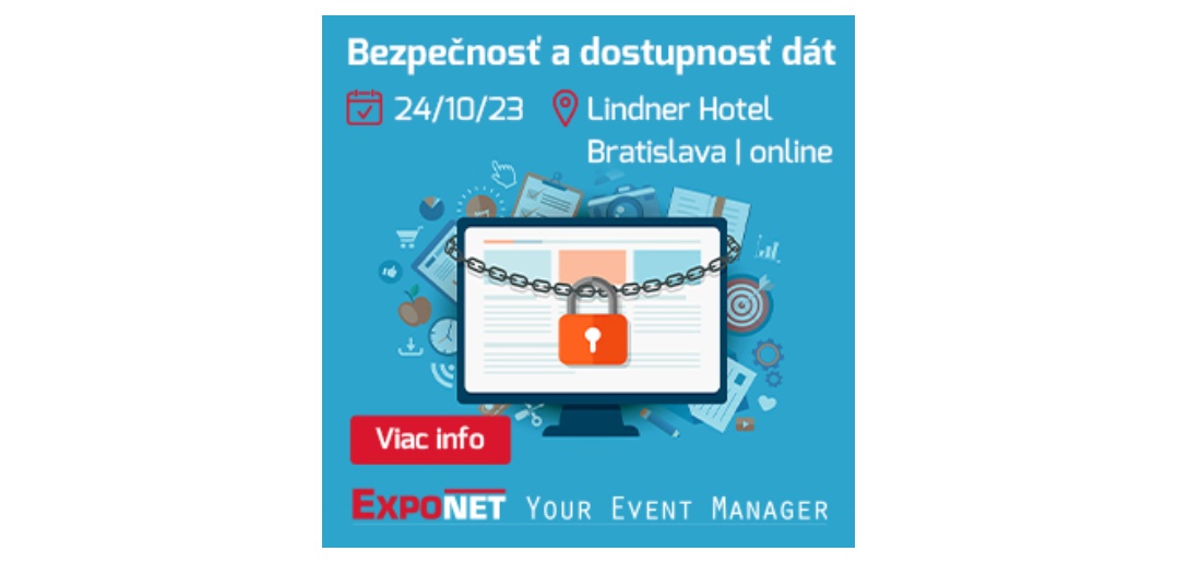 Ako pokryť riziká informačnej bezpečnosti ukáže konferencia Bezpečnosť a dostupnosť dát