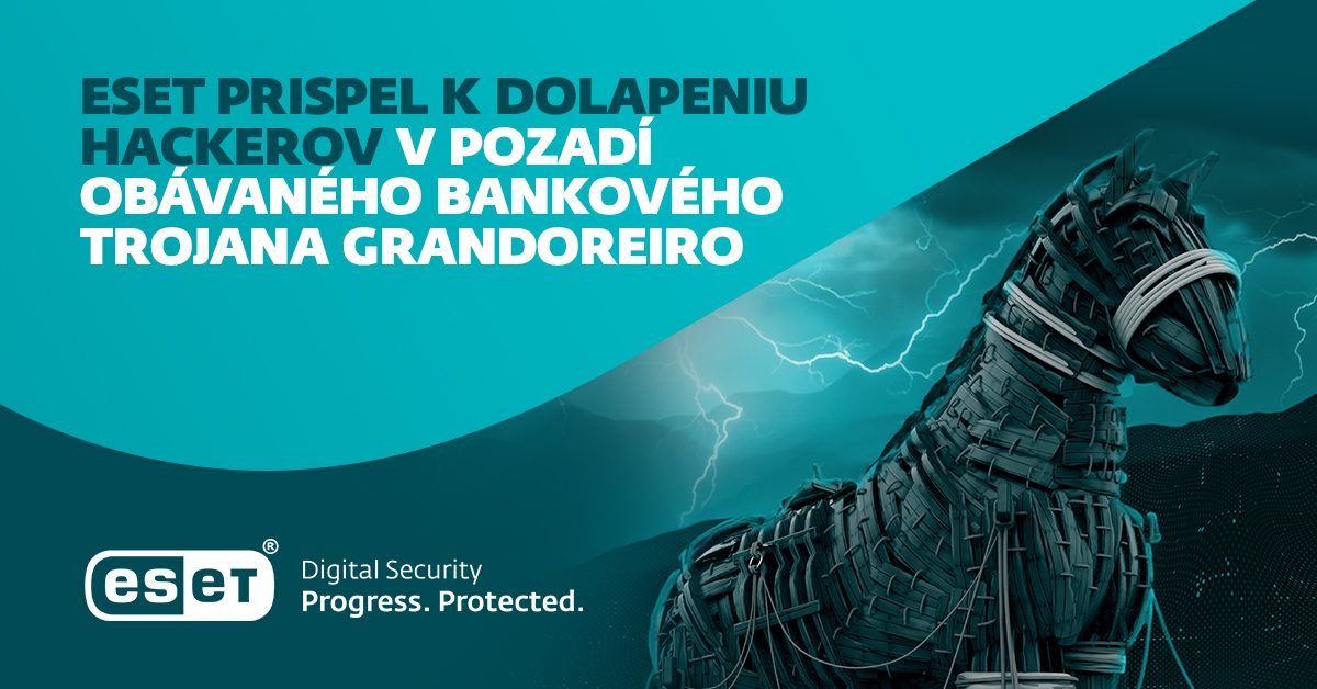 Brazílska polícia vďaka pomoci spoločnosti ESET zatkla hackerov v pozadí obávaného bankového trojana Grandoreiro
